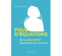 Fous d'équations Les 24 plus belles équations de l'univers - Dana Mackenzie - Flammarion - broché - Essai