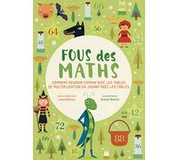 Fous des maths - Comment devenir copain avec les tables de multiplications en jouant avec les fables
