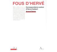 Fous d'Hervé - Correspondance autour d'Hervé Guibert: Correspondance autour d'Hervé Guibert