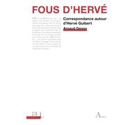 Fous d'Hervé - Correspondance autour d'Hervé Guibert - Arnaud Genon - Presses Universitaires Lyon - broché - Essai
