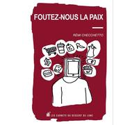 Foutez-nous la paix - Rémi Checchetto - Les Carnets Du Dessert De Lune - broché - Poésie