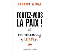 Foutez-Vous La Paix ! - Et Commencez À Vivre