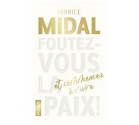 Foutez-Vous La Paix ! - Et Commencez À Vivre