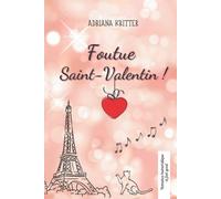 Foutue Saint-Valentin!: Romance humoristique et feel-good