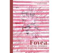 Fovea Un voyage immobile en temps de pandémie - Guy Ferrer - Lelivredart - broché - Monographie