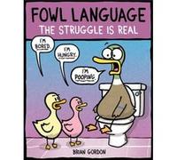 Fowl Language The Struggle Is Real by Brian J. Gordon Brian J Gordon, (Auteur)
