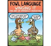 Fowl Language Winging It by Brian Gordon Unknown (Auteur)