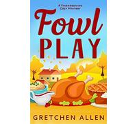 Fowl Play: A Friendsgiving Cozy Mystery