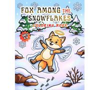 FOX AMONG THE SNOWFLAKES Coloring Book For Kids: a snowy forest filled with a cute little fox, 50 Fun Coloring Pages