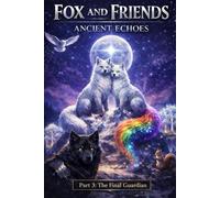 Fox and Friends: Ancient Echoes: Part 3: The Final Guardian