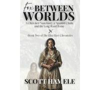 Fox Between Worlds: A Cherokee Sanctuary, a Spanish Chain, and the Long Road Home