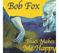 Fox, Bob - Blues Makes Me Happy
