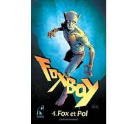 Fox-Boy - Tome 4 - Fox Et Pol