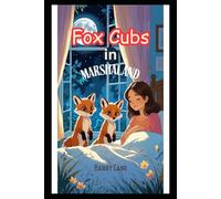 Fox Cubs in Marshaland: How Two Little Foxes Changed Everything in a Family