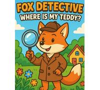 Fox Detective - Where Is My Teddy?: 30 Fun Scenes to Color and Explore