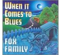 Fox Family - When It Comes to Blues