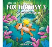Fox Fantasy 3 Dreamscape Reverie: Hand-Drawn Coloring Book with Foxes and Fantasy Forest Scenes for Dreamers and Colorists of All Ages
