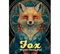 Fox Mandala Coloring Book: Clever Creatures and Forest-Inspired Patterns for Mindfulness, Creativity, and Relaxation: Discover 60+ enchanting fox ... sharpen focus, and spark your artistic spirit