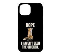 Fox Meme Renard Nope I Haven't Seen The Chicken Coque pour iPhone 15