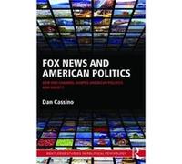 Fox News and American Politics by Dan Cassino Dan Cassino (Auteur)