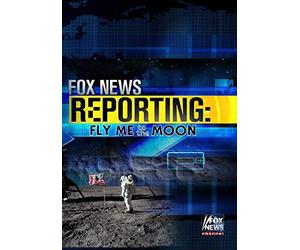 Fox News Reporting: Fly Me To The Moon