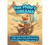 Fox Philo's Dreams: Inspiring Bedtime Stories with Spot the Difference Activities for Kids age 4-6: Philo the Fox finds solution while asleep-Friendly tales | Sharpen Concentration Skills in Children