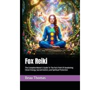 Fox Reiki: The Complete Master’s Guide To The Fox's Path Of Awakening Clever Energy, Sacred Instinct, and Spiritual Protection