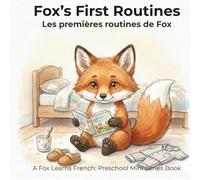 Fox’s First Routines - Les premières routines de Fox: A Fox Learns French: Preschool Mini Series Book