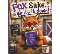 Fox Sake..... Write it Down!: A funny fox notebook