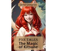 Fox Tales: The Magic Of Kitsune