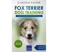 Fox Terrier Dog Training: Dog Training for your Fox Terrier puppy
