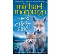 Fox & The Ghost King Michael Morpurgo, (Auteur)