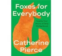 Foxes for Everybody - Catherine Pierce - Northwestern University Press - Livre en Anglais - Paperback Catherine PierceCatherine Pierce (Auteur)