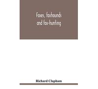 Foxes, Foxhounds And Fox-Hunting