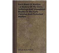 Fox's Book of Martyrs William Byron Forbush (Auteur)