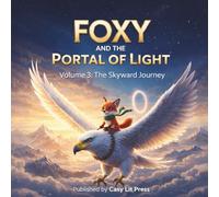Foxy and the Magical Crystal Palace: The Portal of Light - An Enchanting 3D Adventure Bedtime Story for Kids( End of Volume 3)