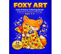 Foxy Art: Cute & Easy Coloring Book Inspired by Famous Paintings for Kids Ages 4-8