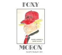 Foxy Moron: Make America Hate Again