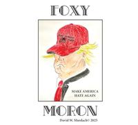 Foxy Moron: Make America Hate Again