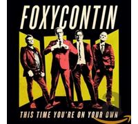 Foxycontin - This Time You'Re on Your Own