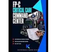 FP-C CRITICAL CARE COMMAND CENTER: Advanced Flight Medicine, Transport Physiology, Ventilator and Hemodynamic Decisions, High-Acuity Cases, and Complete Certification Review