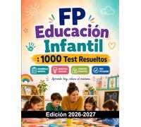 FP Educación Infantil : 1000 Test Resueltos: Preparación Técnico Educación Infantil | Desarrollo Infantil, Didáctica y Atención Educativa