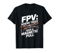 FPV Où Les Arbres Ont Une Traction magnétique T-Shirt
