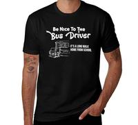FPVAWKBL BE Nice to The Bus Driver It's A Long Walk Home from School T-Shirt Cotton t Shirts Funny
