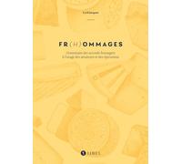 Fr(h)ommages: Grammaire des accords fromagers à l’usage des amateurs et des épicurieux