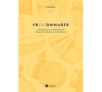 Fr(h)ommages Grammaire des accords fromagers à l’usage des amateurs et des épicurieux - Cyril Jacquot - Libel - broché - Guide