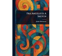 Fra Angelico: A Sketch