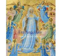Fra Angelico: Heaven on Earth