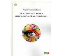 Fra cosmo e terra una goccia di arcobaleno
