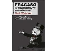 Fracaso : Lo Que Los Expertos No Entendieron De La Economía Global - Mark Weisbrot Mark Weisbrot (Auteur)